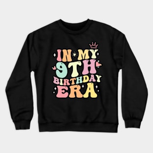 In My 9Th Birthday Era Nine 9 Years Old Birthday Girl Crewneck Sweatshirt